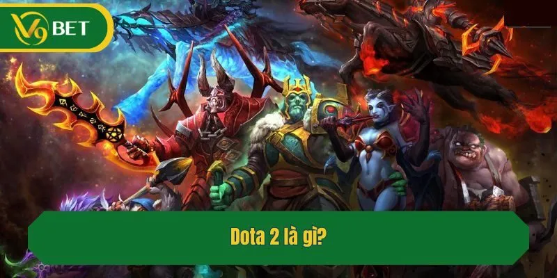 Dota 2 là gì?
