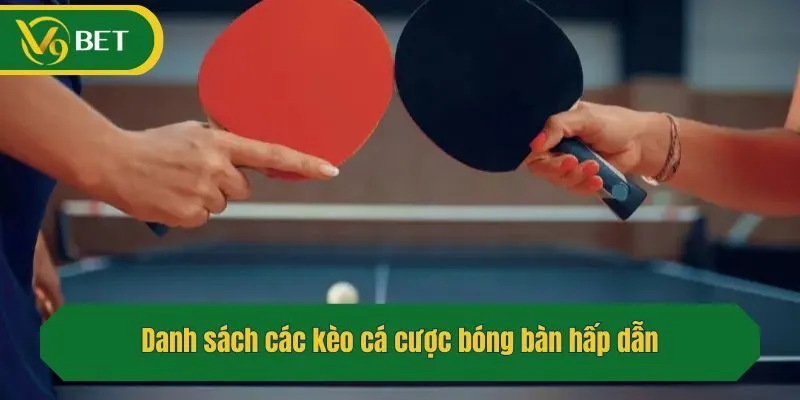 Danh sách các kèo cá cược bóng bàn hấp dẫn