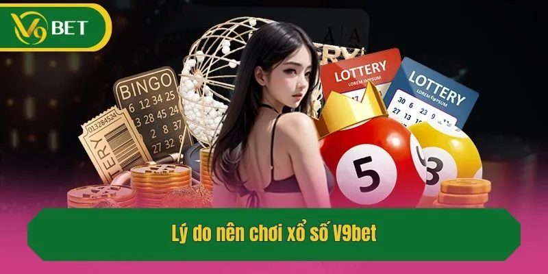 Lý do nên chơi xổ số V9bet