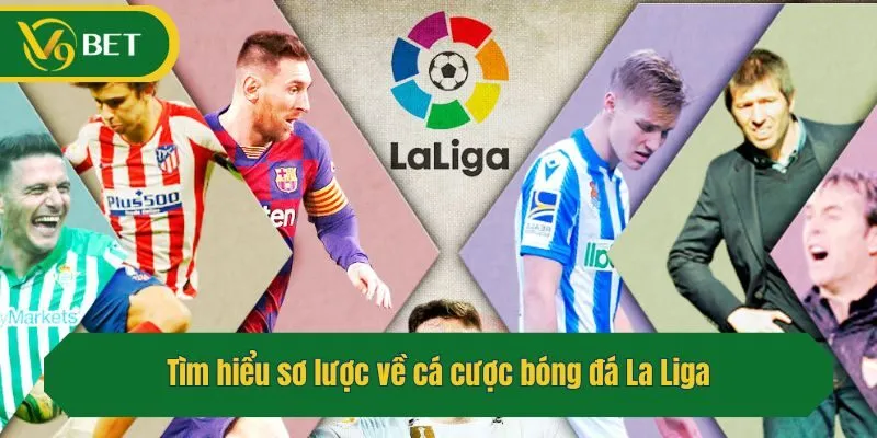 Tìm hiểu sơ lược về cá cược bóng đá La Liga